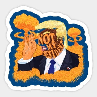 Not my president Sticker